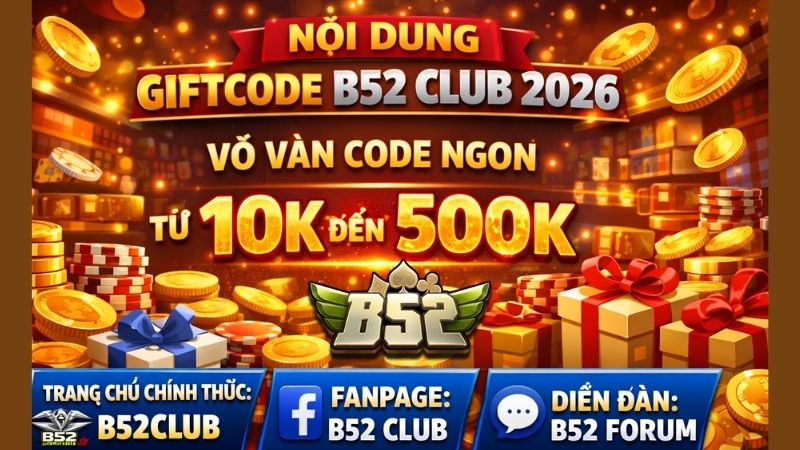 Giới thiệu về Giftcode B52 Club mới nhất 2026 Giới thiệu về Giftcode B52 Club mới nhất 2026