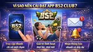 Những lợi ích khi tải B52 Club về thiết bị